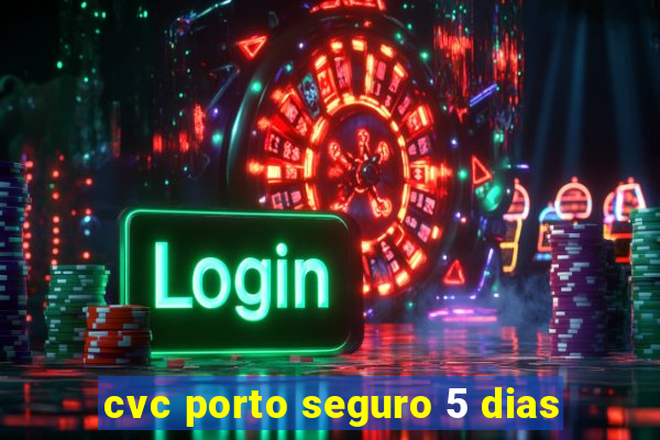 cvc porto seguro 5 dias